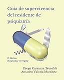 Guía de supervivencia del residente de psiquiatría: 3ª Edición